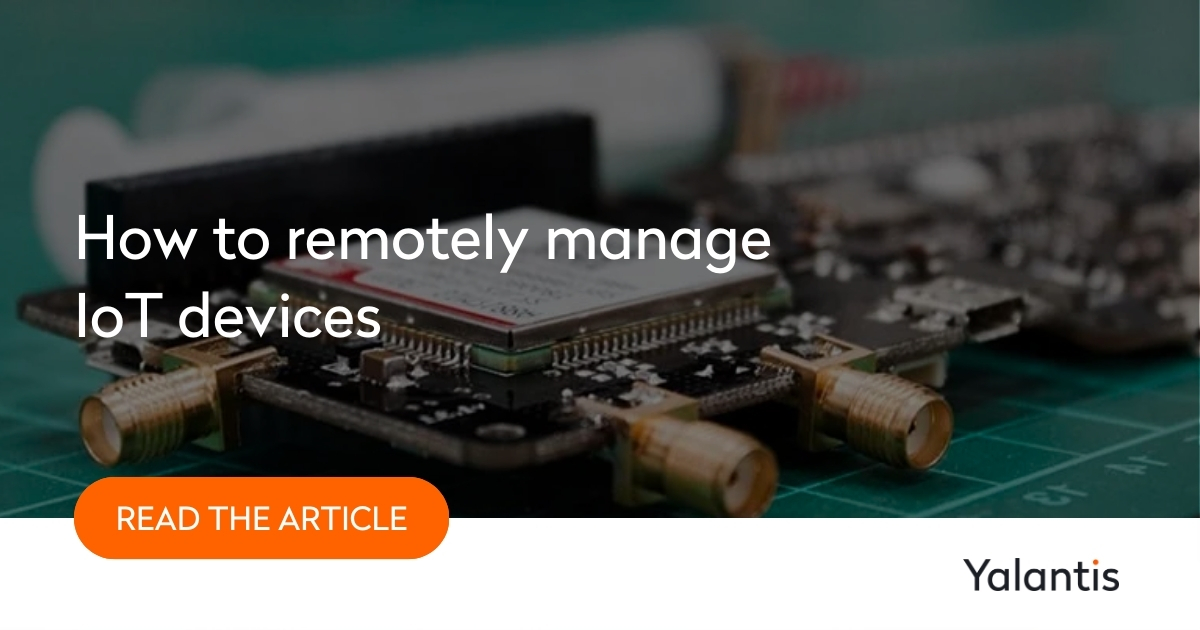 Remote IoT Device Management: Complete Guide | Yalantis
