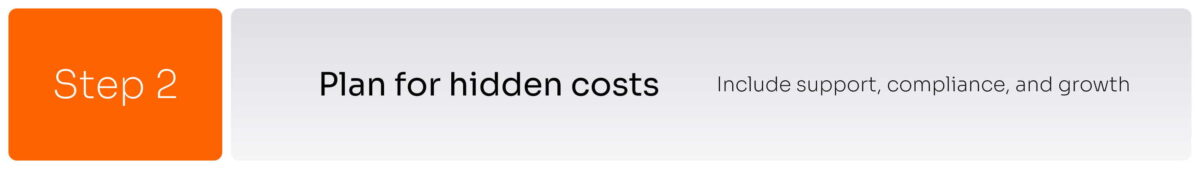 Account for hidden and recurring costs early