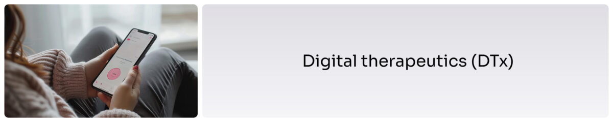 Digital therapeutics (DTx)